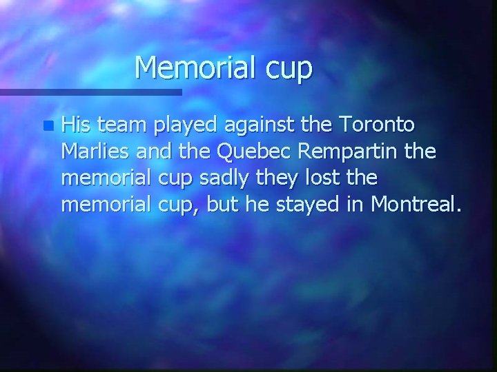 Memorial cup n His team played against the Toronto Marlies and the Quebec Rempartin