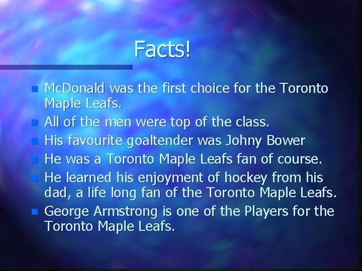 Facts! n n n Mc. Donald was the first choice for the Toronto Maple