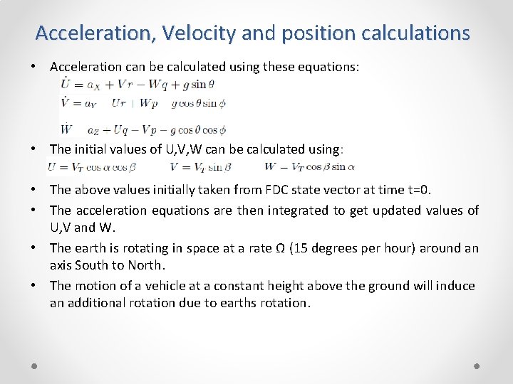 Acceleration, Velocity and position calculations • Acceleration can be calculated using these equations: •