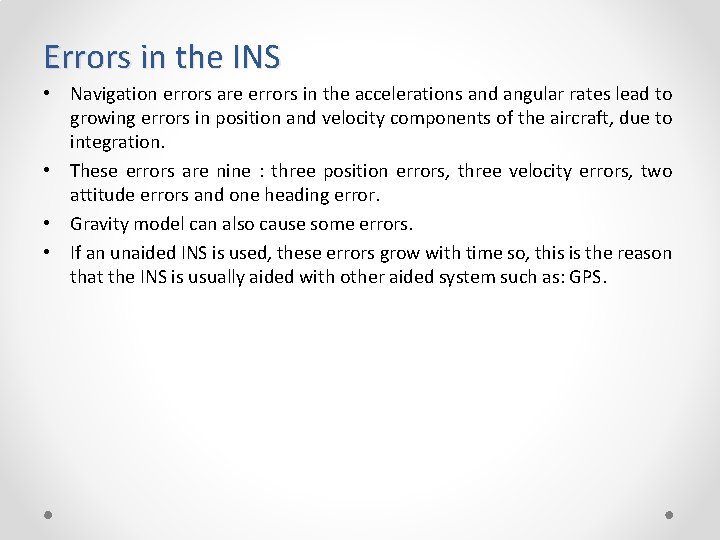 Errors in the INS • Navigation errors are errors in the accelerations and angular