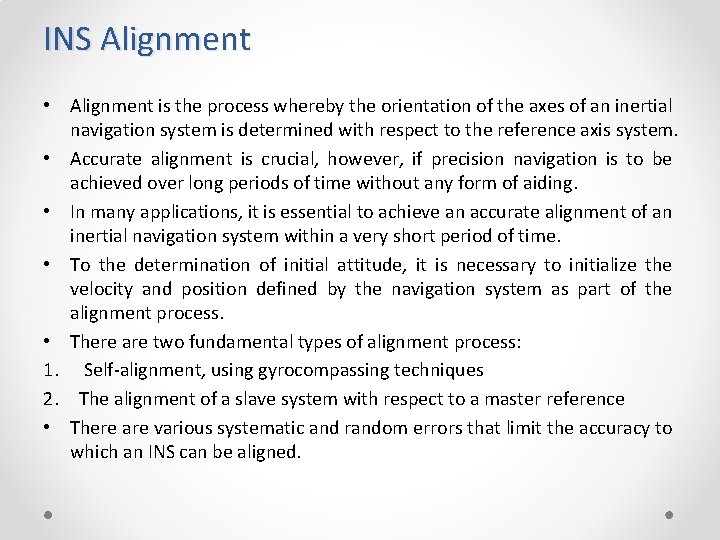 INS Alignment • Alignment is the process whereby the orientation of the axes of