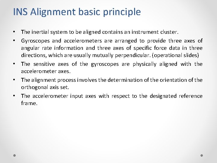 INS Alignment basic principle • The inertial system to be aligned contains an instrument