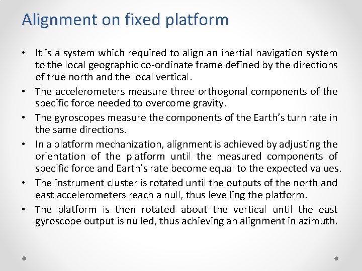 Alignment on fixed platform • It is a system which required to align an