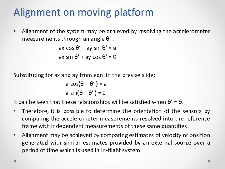 Alignment on moving platform • Alignment of the system may be achieved by resolving