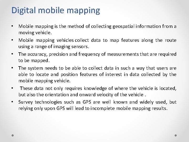 Digital mobile mapping • Mobile mapping is the method of collecting geospatial information from