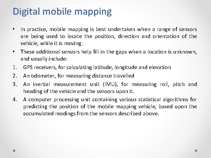 Digital mobile mapping • In practice, mobile mapping is best undertaken when a range