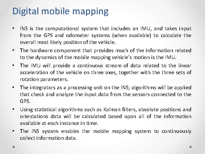 Digital mobile mapping • INS is the computational system that includes an IMU, and