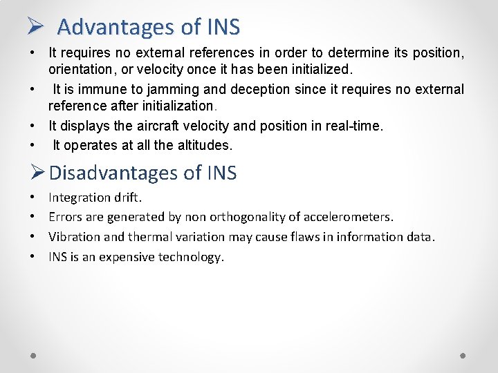 Ø Advantages of INS • It requires no external references in order to determine