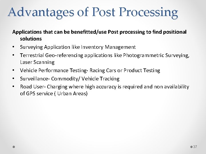 Advantages of Post Processing Applications that can be benefitted/use Post processing to find positional