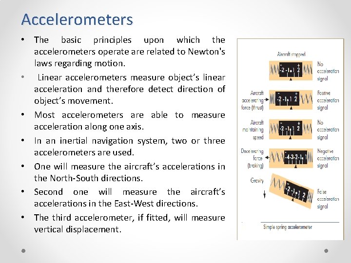 Accelerometers • The basic principles upon which the accelerometers operate are related to Newton's