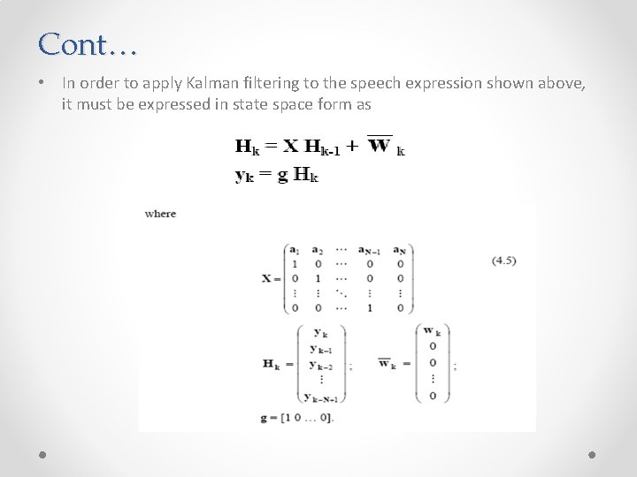 Cont… • In order to apply Kalman filtering to the speech expression shown above,