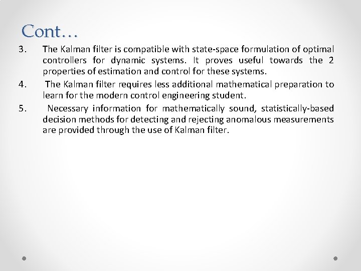 Cont… 3. 4. 5. The Kalman filter is compatible with state-space formulation of optimal