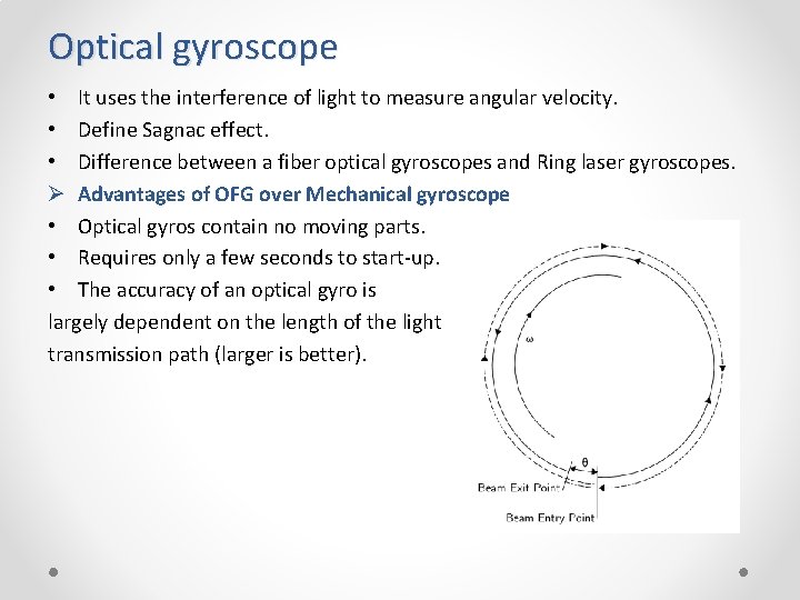 Optical gyroscope • It uses the interference of light to measure angular velocity. •