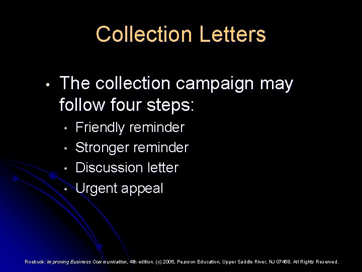 Collection Letters • The collection campaign may follow four steps: • • Friendly reminder