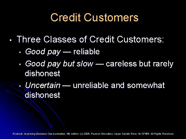 Credit Customers • Three Classes of Credit Customers: • • • Good pay —