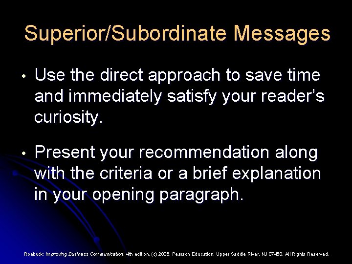 Superior/Subordinate Messages • Use the direct approach to save time and immediately satisfy your