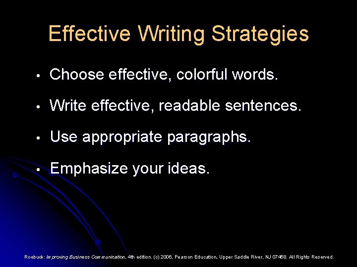 Effective Writing Strategies • Choose effective, colorful words. • Write effective, readable sentences. •