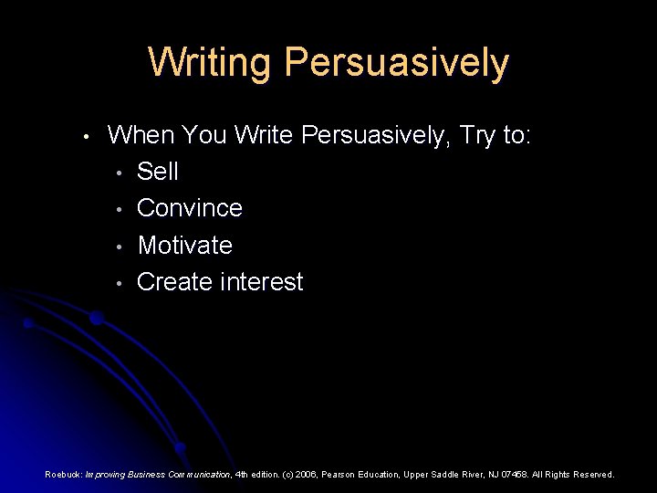 Writing Persuasively • When You Write Persuasively, Try to: • Sell • Convince •