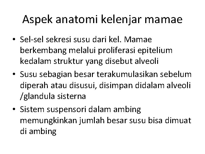 Aspek anatomi kelenjar mamae • Sel-sel sekresi susu dari kel. Mamae berkembang melalui proliferasi