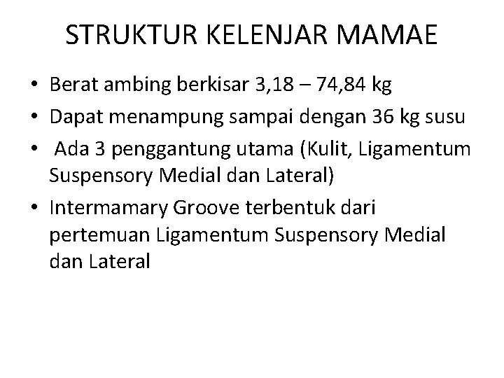 STRUKTUR KELENJAR MAMAE • Berat ambing berkisar 3, 18 – 74, 84 kg •