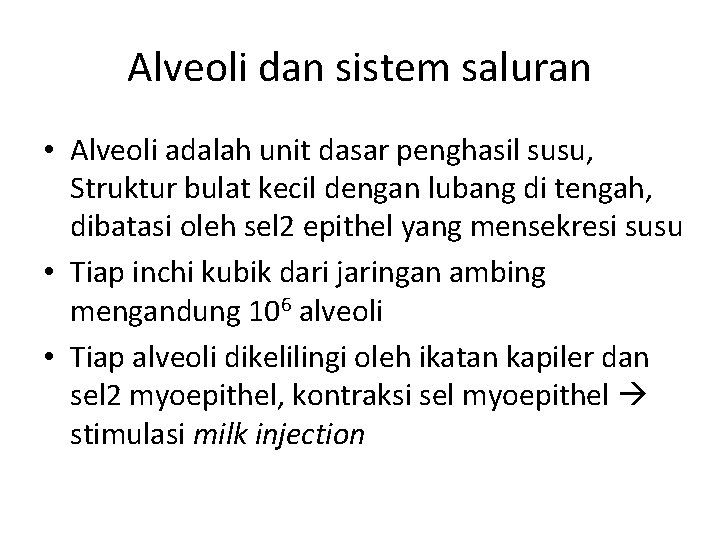 Alveoli dan sistem saluran • Alveoli adalah unit dasar penghasil susu, Struktur bulat kecil