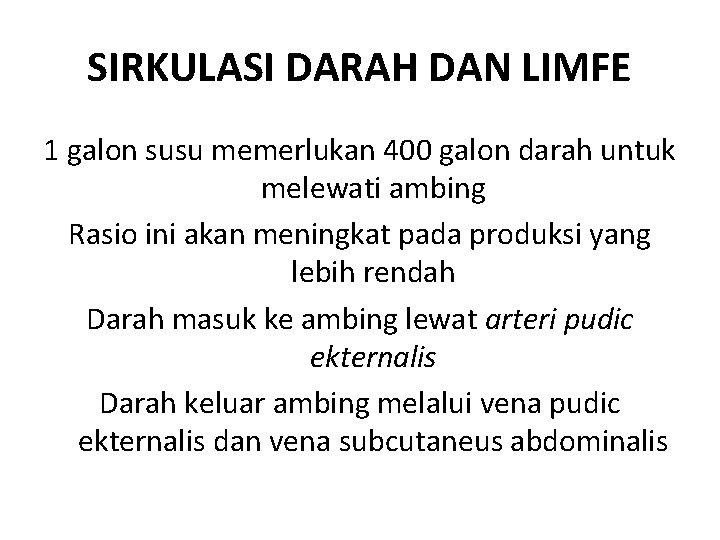 SIRKULASI DARAH DAN LIMFE 1 galon susu memerlukan 400 galon darah untuk melewati ambing