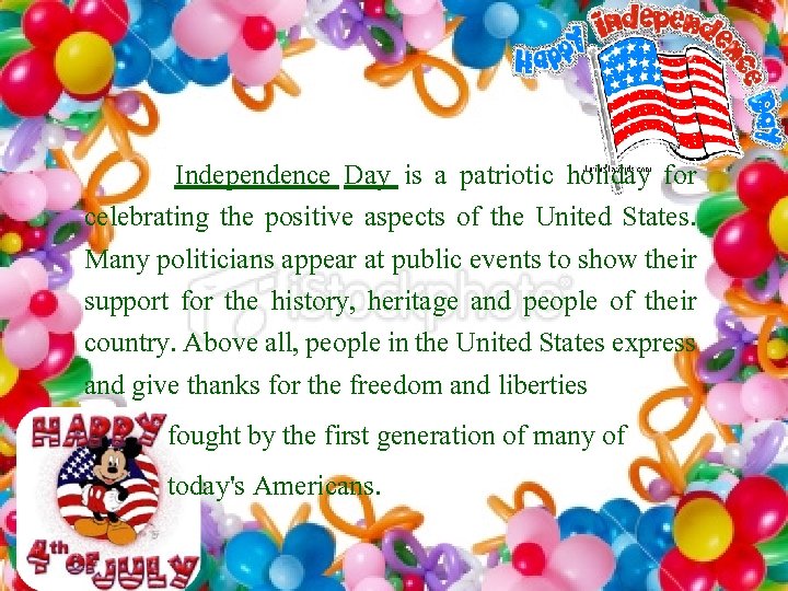 Independence Day is a patriotic holiday for celebrating the positive aspects of the United