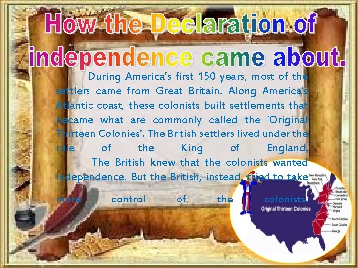 During America’s first 150 years, most of the settlers came from Great Britain. Along