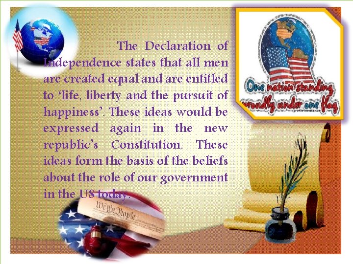 The Declaration of Independence states that all men are created equal and are entitled