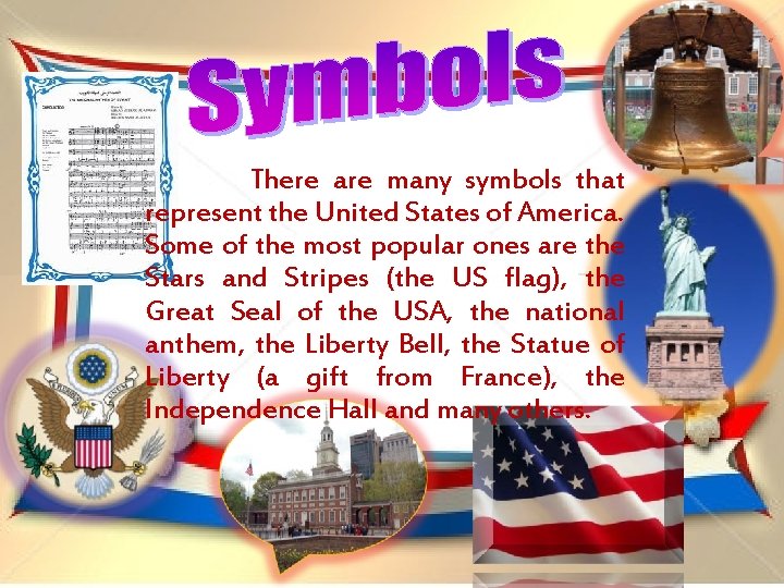 There are many symbols that represent the United States of America. Some of the