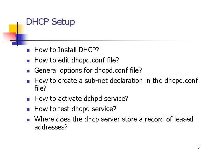 DHCP Setup How to Install DHCP? How to edit dhcpd. conf file? General options