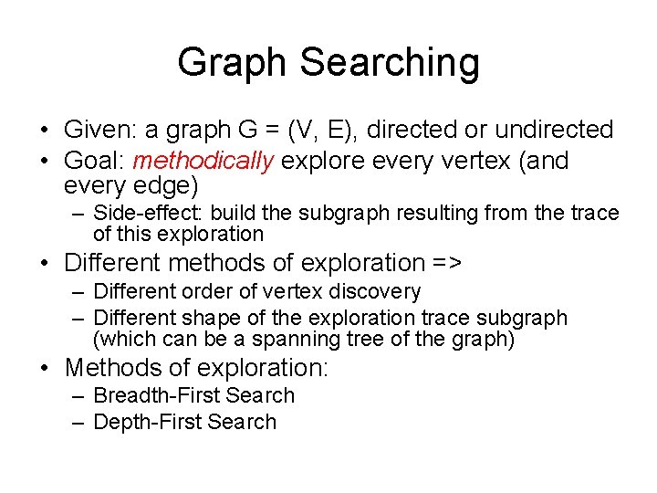 Graph Searching • Given: a graph G = (V, E), directed or undirected •