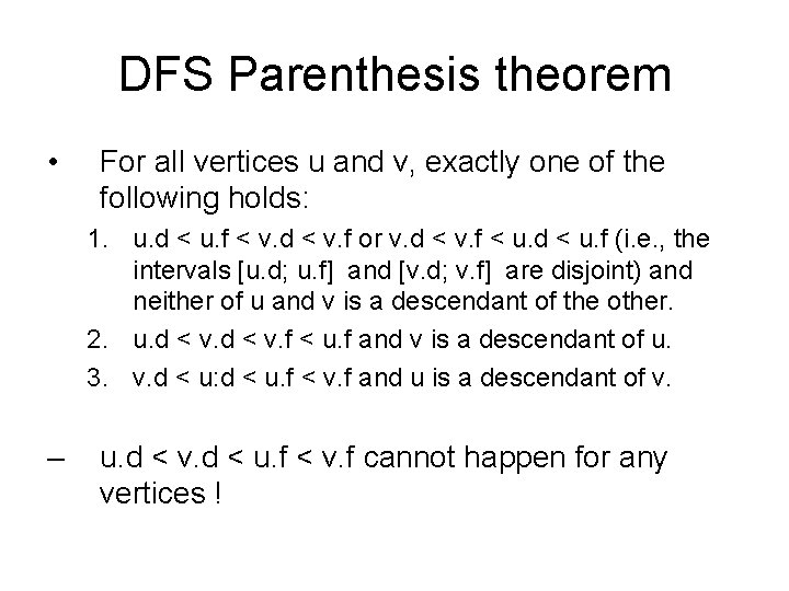 DFS Parenthesis theorem • For all vertices u and v, exactly one of the