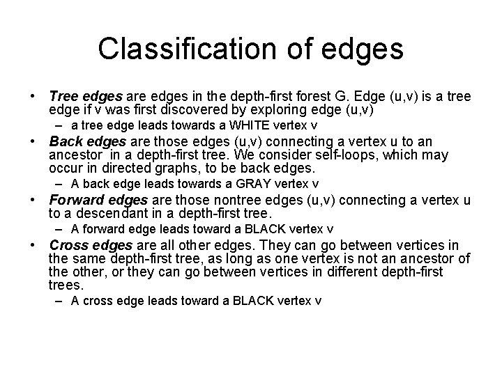 Classification of edges • Tree edges are edges in the depth-first forest G. Edge