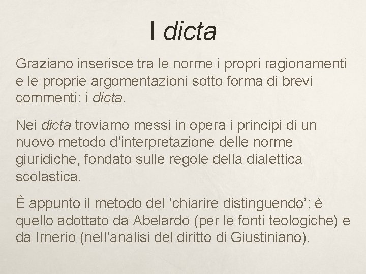 I dicta Graziano inserisce tra le norme i propri ragionamenti e le proprie argomentazioni