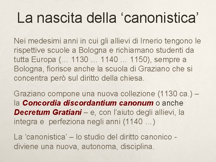 La nascita della ‘canonistica’ Nei medesimi anni in cui gli allievi di Irnerio tengono