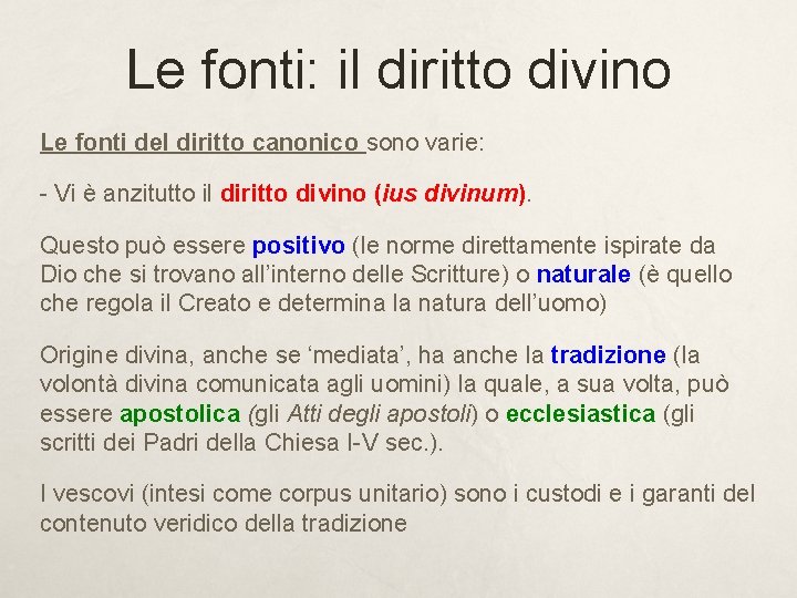 Le fonti: il diritto divino Le fonti del diritto canonico sono varie: - Vi