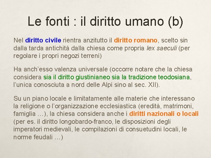 Le fonti : il diritto umano (b) Nel diritto civile rientra anzitutto il diritto