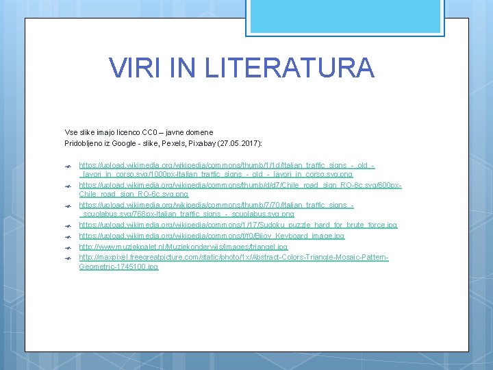 VIRI IN LITERATURA Vse slike imajo licenco CC 0 – javne domene Pridobljeno iz