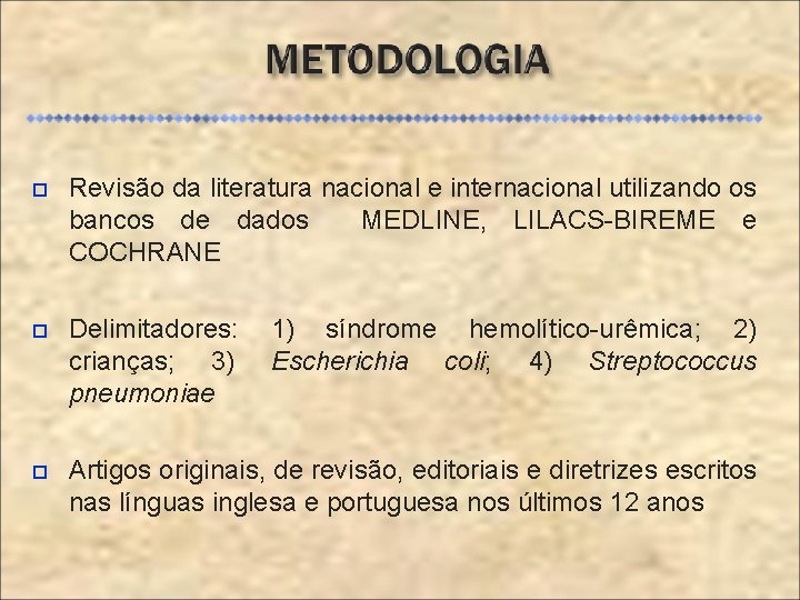  Revisão da literatura nacional e internacional utilizando os bancos de dados MEDLINE, LILACS-BIREME