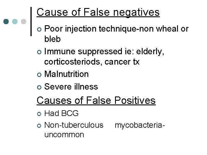 Cause of False negatives Poor injection technique-non wheal or bleb ¢ Immune suppressed ie:
