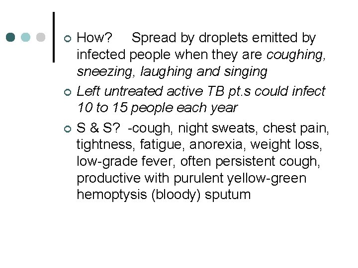 ¢ ¢ ¢ How? Spread by droplets emitted by infected people when they are