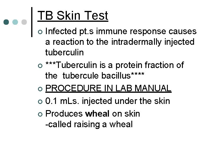 TB Skin Test Infected pt. s immune response causes a reaction to the intradermally