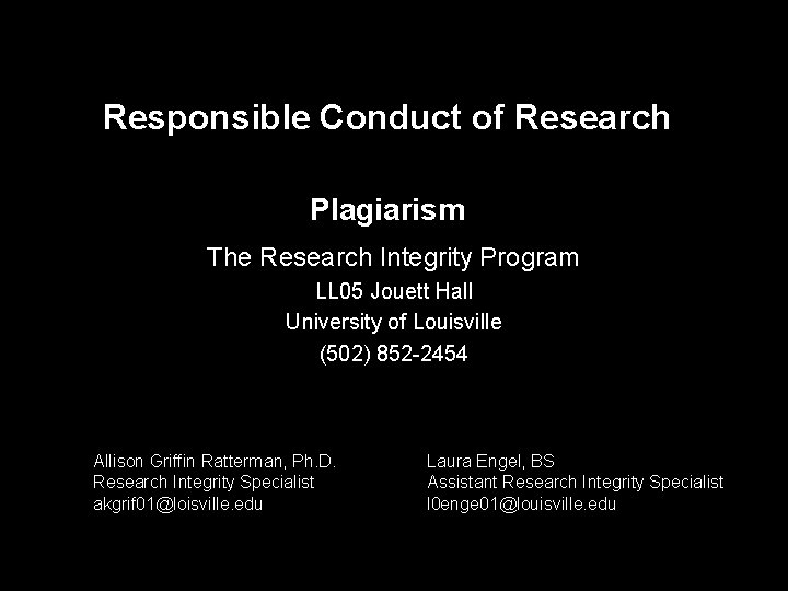 Responsible Conduct of Research Plagiarism The Research Integrity Program LL 05 Jouett Hall University