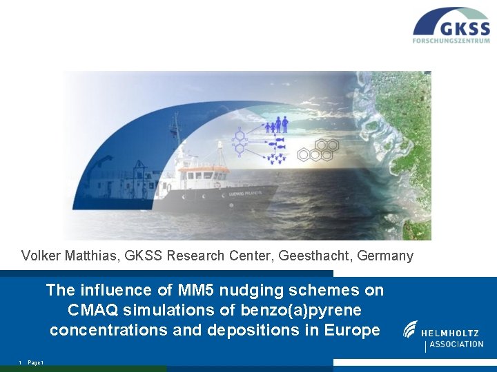 Volker Matthias, GKSS Research Center, Geesthacht, Germany The influence of MM 5 nudging schemes