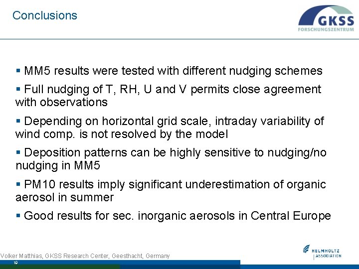 Conclusions § MM 5 results were tested with different nudging schemes § Full nudging