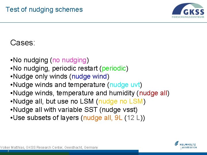 Test of nudging schemes Cases: • No nudging (no nudging) • No nudging, periodic