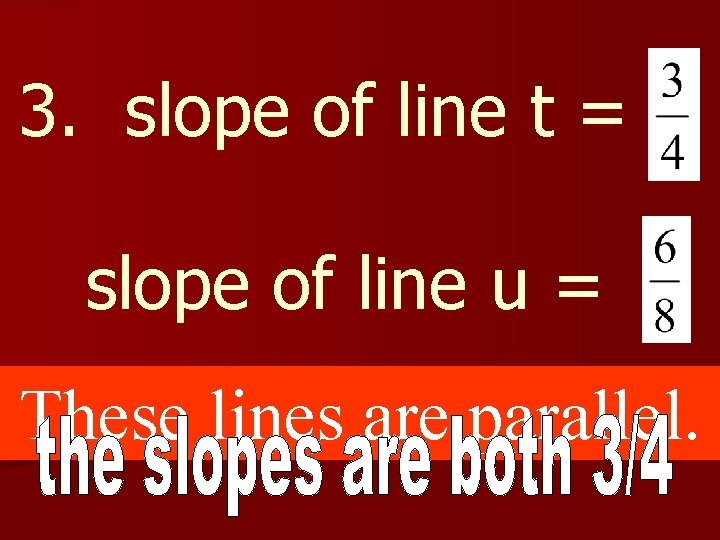 3. slope of line t = slope of line u = These lines are