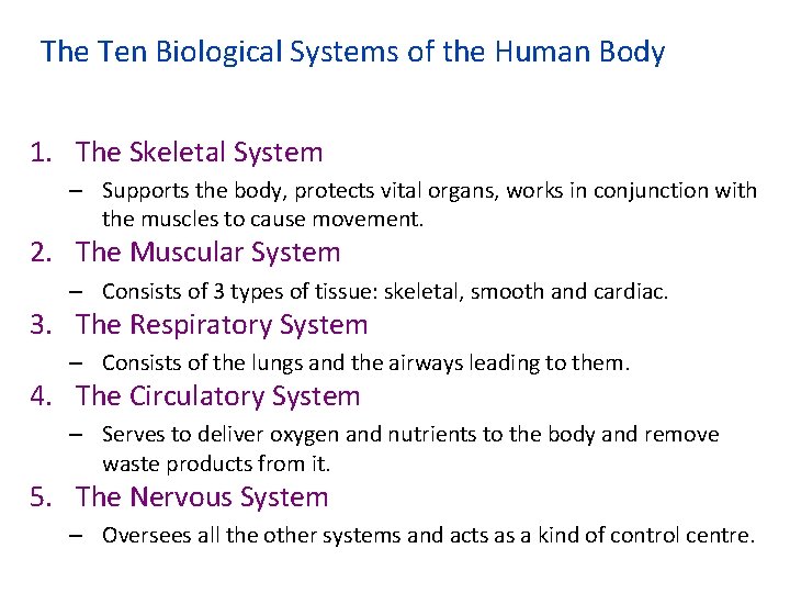 The Ten Biological Systems of the Human Body 1. The Skeletal System – Supports