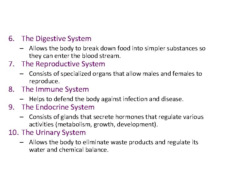 6. The Digestive System – Allows the body to break down food into simpler